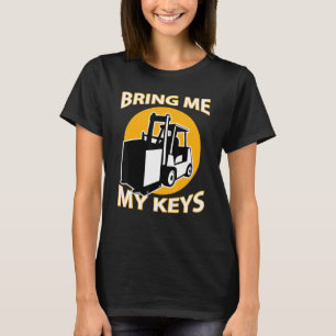 Camiseta Conductor de montacargas tráeme mis llaves amo los