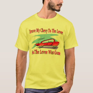 Camiseta Condujo mi Chevy al dique, el dique fue ido