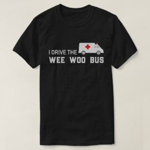 Camiseta Conduzco El Wee Woo Bus Paramedic EMT Funny