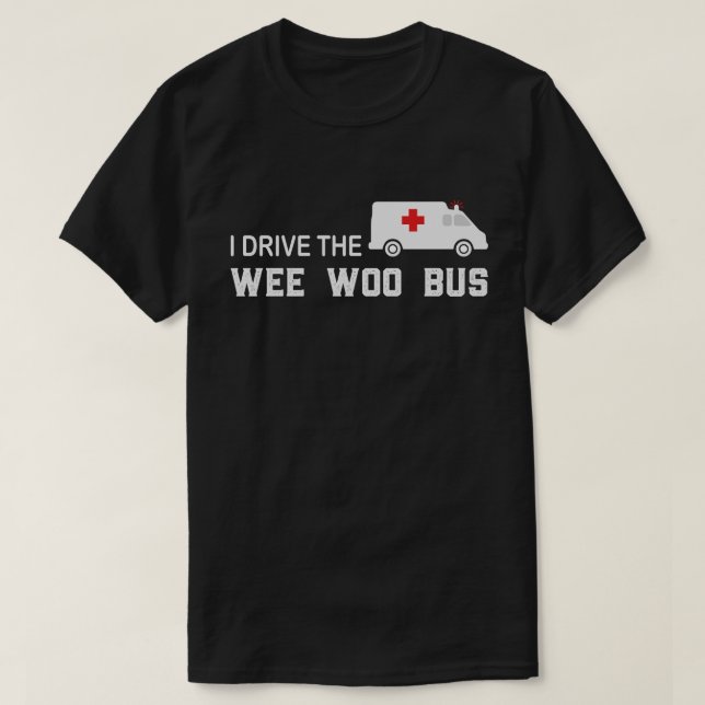 Camiseta Conduzco El Wee Woo Bus Paramedic EMT Funny (Diseño del anverso)