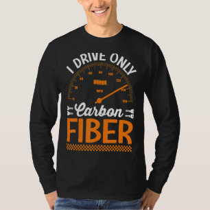 Camiseta Conduzco sólo el coche de Carreras de fibra de car