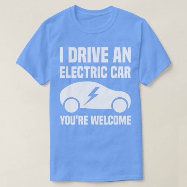 Camiseta Conduzco Un Auto Eléctrico De Bienvenida Youx27re (Diseño del anverso)