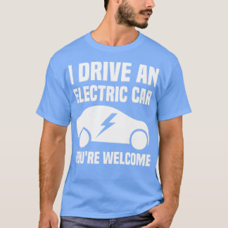 Camiseta Conduzco Un Auto Eléctrico De Bienvenida Youx27re