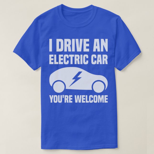 Camiseta Conduzco Un Auto Eléctrico Youx27re Bienvenida 1 (Diseño del anverso)