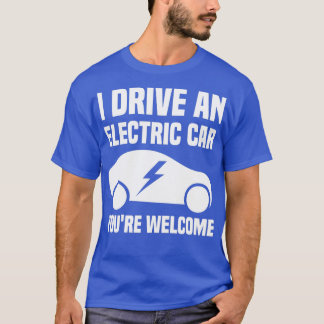Camiseta Conduzco Un Auto Eléctrico Youx27re Bienvenida 1
