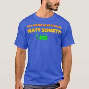 Camiseta Conduzco vatio eléctrico de otro modo