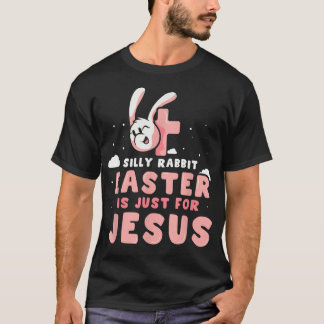 Camiseta Conejo Tonto La Pascua es solo para Jesús Christia
