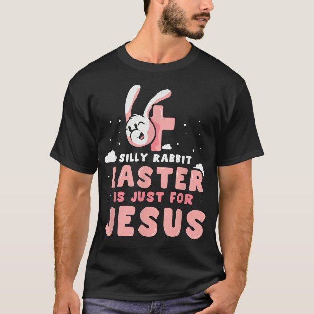 Camiseta Conejo Tonto La Pascua es solo para Jesús Christia (Anverso)