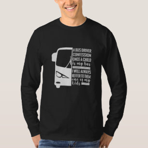 Camiseta Confesión De Conductor De Autobús Cuando Un Niño E
