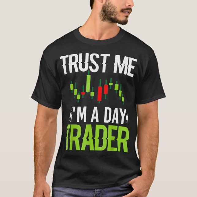 Camiseta Confía En Mí A Day Trader - Regalo del Día Del Mer (Anverso)