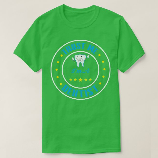 Camiseta Confía En Mí Como Dentista (Diseño del anverso)