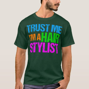 Camiseta Confía en mí como un estilista de pelo