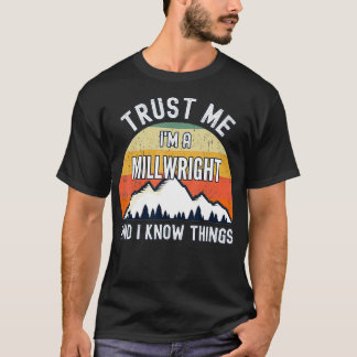 Camiseta Confía en mí como un Millwright y sé cosas