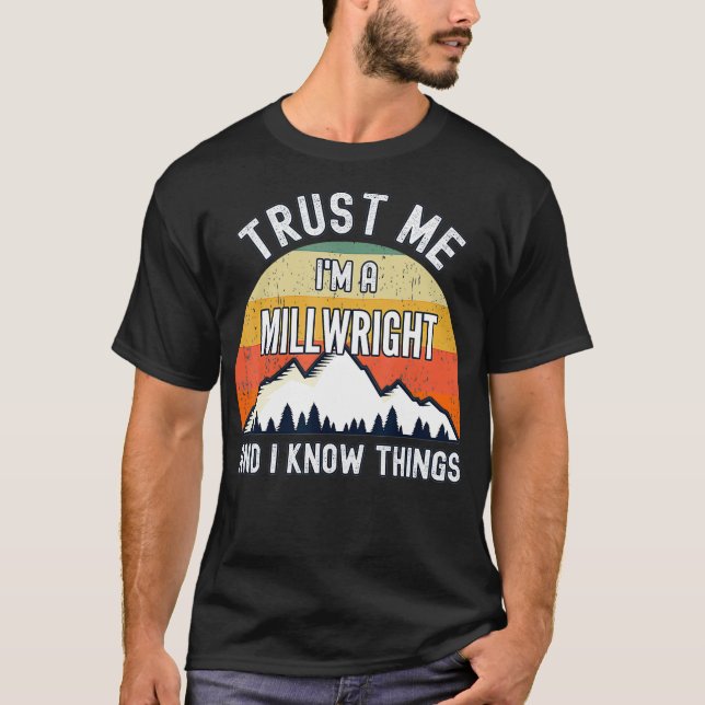 Camiseta Confía en mí como un Millwright y sé cosas (Anverso)