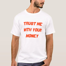 Camiseta Confía en mí con tu dinero