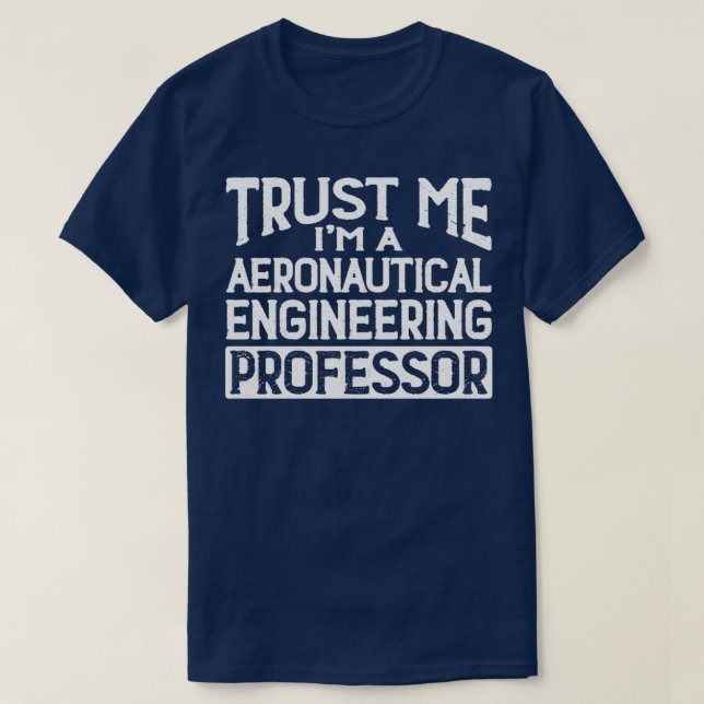Camiseta Confía en mi profesor de ingeniería aeronáutica Im (Diseño del anverso)