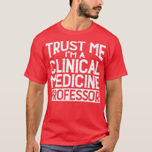 Camiseta Confía en mi profesor de medicina clínica Im