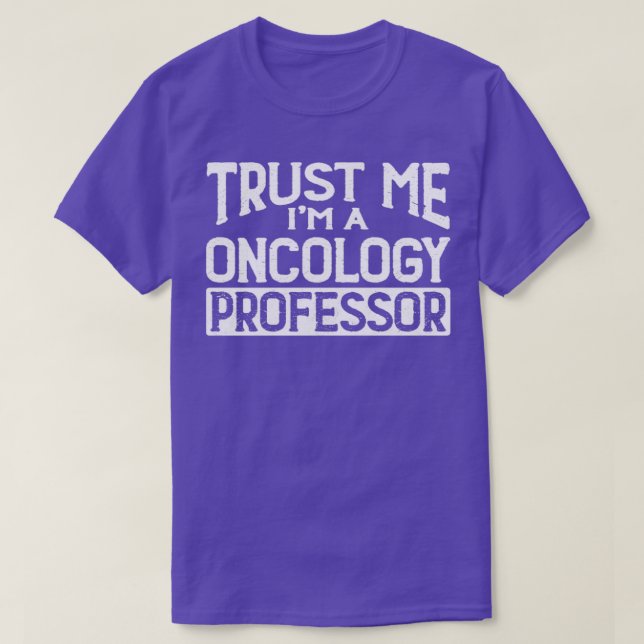 Camiseta Confía en mí, profesor de oncología (Diseño del anverso)