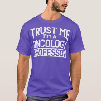 Camiseta Confía en mí, profesor de oncología