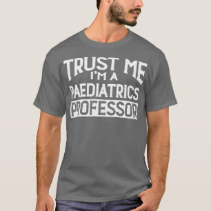 Camiseta Confía en mi profesor de Pediatría Im