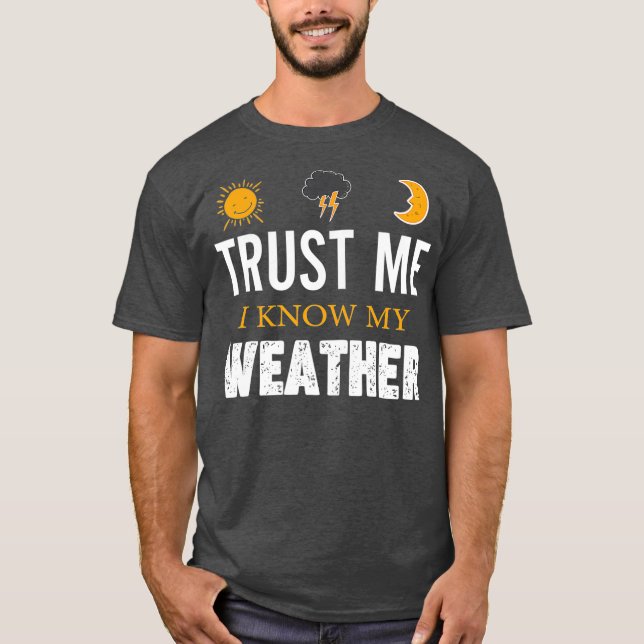 Camiseta Confía en mí que conozco mi clima    divertido (Anverso)