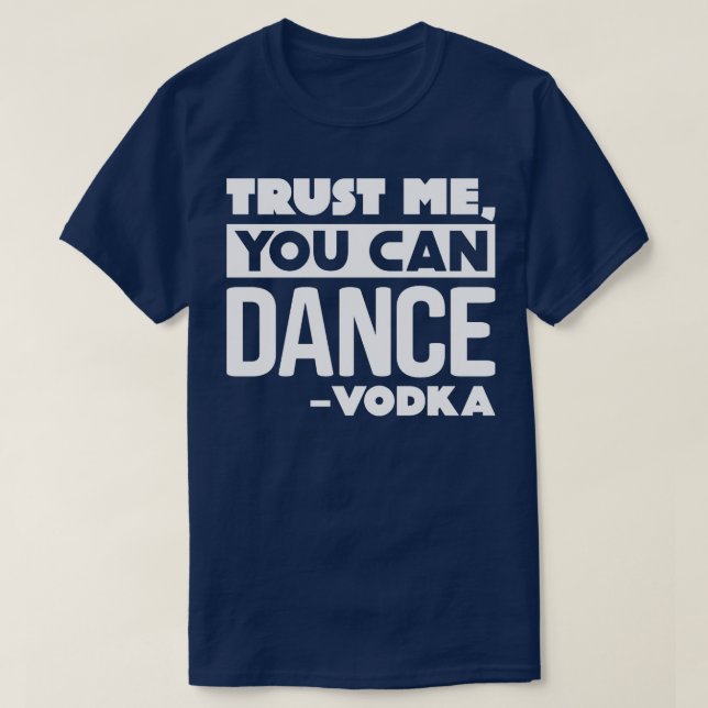 Camiseta Confía en mí que puedes bailar vodka (Diseño del anverso)