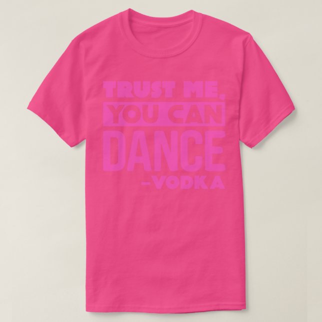 Camiseta Confía en mí que puedes bailar Vodka 1 (Diseño del anverso)