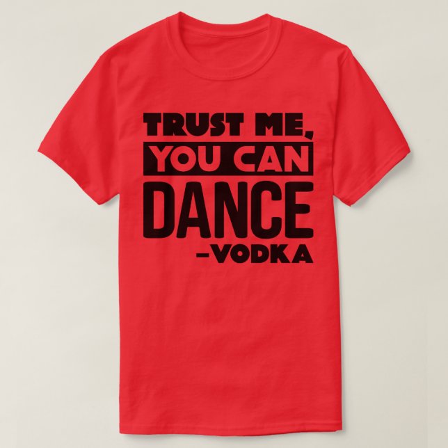 Camiseta Confía en mí que puedes bailar Vodka 3 (Diseño del anverso)