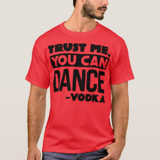 Camiseta Confía en mí que puedes bailar Vodka 3