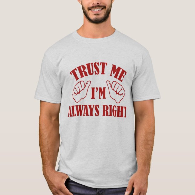 Camiseta Confía en mí, siempre tengo razón (Anverso)