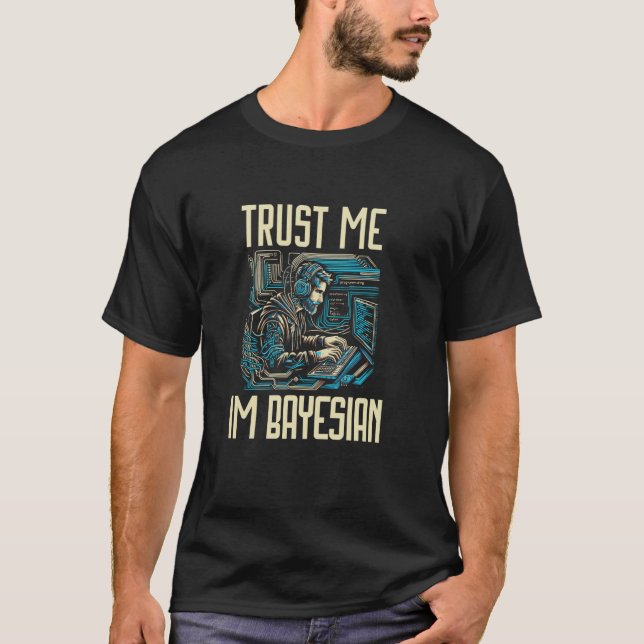 Camiseta Confía en Mí Soy Bayesian Estadísticas Bayesianas  (Anverso)