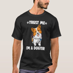 Camiseta Confía en mí, soy el Doctor Corgi Las mujeres ama