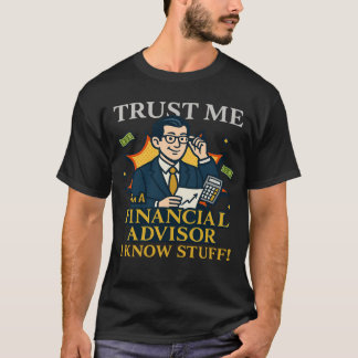 Camiseta Confía en mí, soy un asesor financiero, sé de cosa