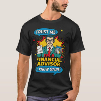 Camiseta Confía en mí, soy un asesor financiero, sé de cosa