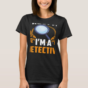 Camiseta Confía en mí. Soy un detective investigador de Det