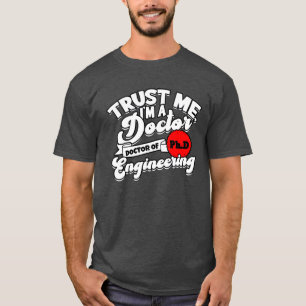 Camiseta Confía en mí, soy un doctor PhD en ingeniería PhD