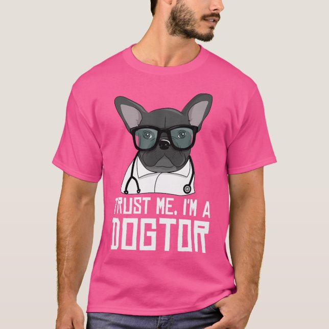 Camiseta Confía En Mí, Soy Un Dogtor Médico De Bulldog Fran (Anverso)