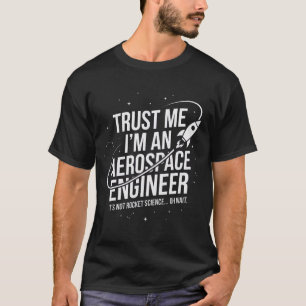 Camiseta Confía en mí, soy un ingeniero aeroespacial Espaci