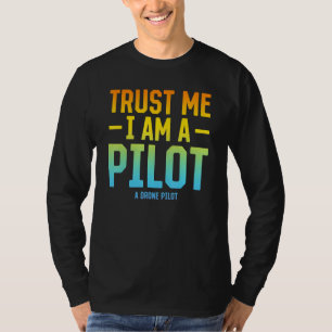 Camiseta Confía En Mí Soy Un Piloto Un Piloto De Drones - Q