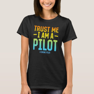 Camiseta Confía en mí soy un piloto un piloto de drones - Q
