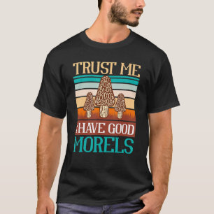 Camiseta Confía En Mí Tengo Buenos Morels Mushrooms Hunter 