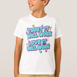 Camiseta Confía en que funcionará, ámala funcionará
