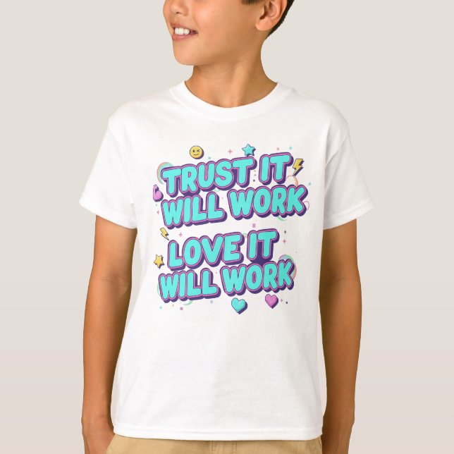 Camiseta Confía en que funcionará, ámala funcionará (Anverso)