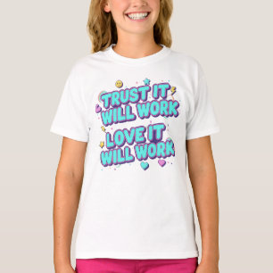 Camiseta Confía en que funcionará, ámala y funcionará