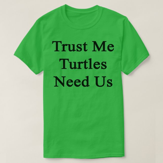 Camiseta Confía en que las tortugas nos necesitan (Diseño del anverso)
