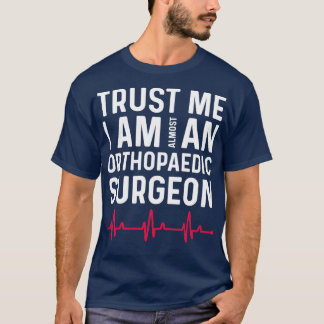 Camiseta Confía En Que Soy Casi Un Cirujano Ortopédico 1