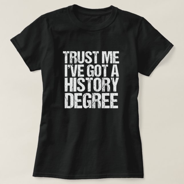 Camiseta Confía en que tengo un título de historia (Diseño del anverso)