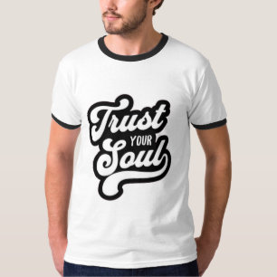 Camiseta "Confía en tu Soul Cita Camiseta"