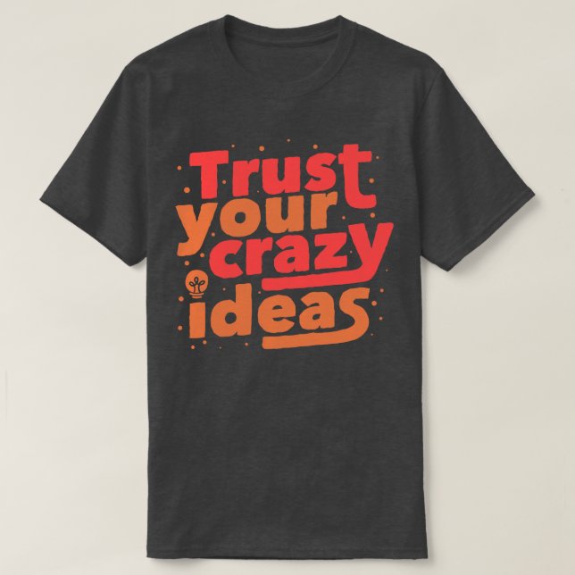 Camiseta Confía en tus ideas locas (Diseño del anverso)