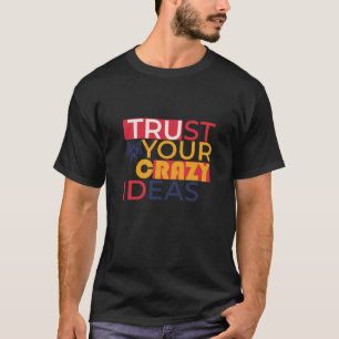 Camiseta Confía en tus ideas locas